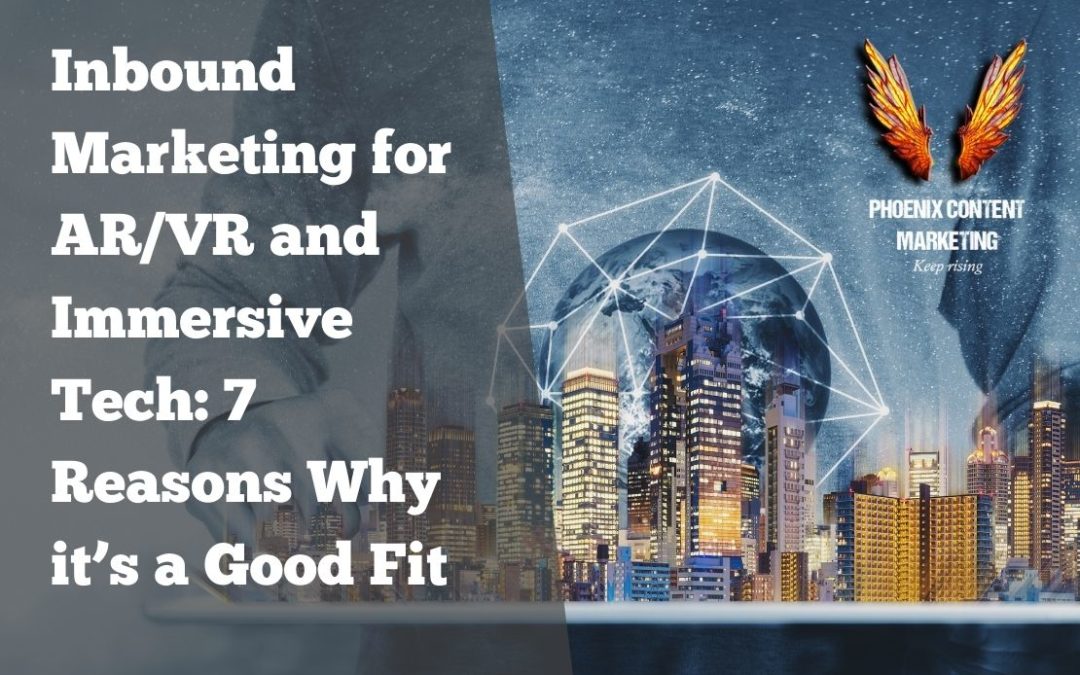 Inbound Marketing for AR/VR and Immersive Tech: 7 Reasons Why it’s a Good Fit