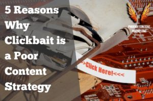 5 Reasons Why Clickbait is a Poor Content Strategy